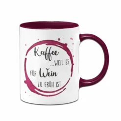 Tasse - Kaffee, Weil Es Für Wein Zu Früh Ist