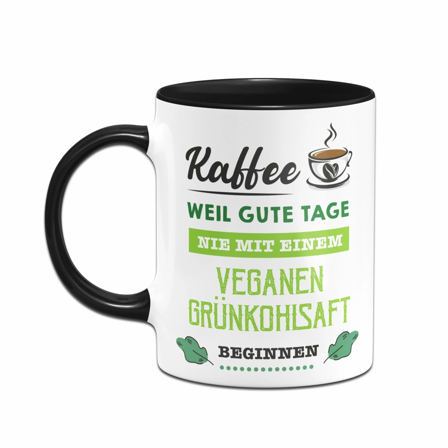 Tasse - Kaffee, Weil Gute Tage Nie Mit Einem Veganen Grünkohlsaft Beginnen. 2 Tasse - Kaffee, Weil Gute Tage Nie Mit Einem Veganen Grünkohlsaft Beginnen. – Bild 2