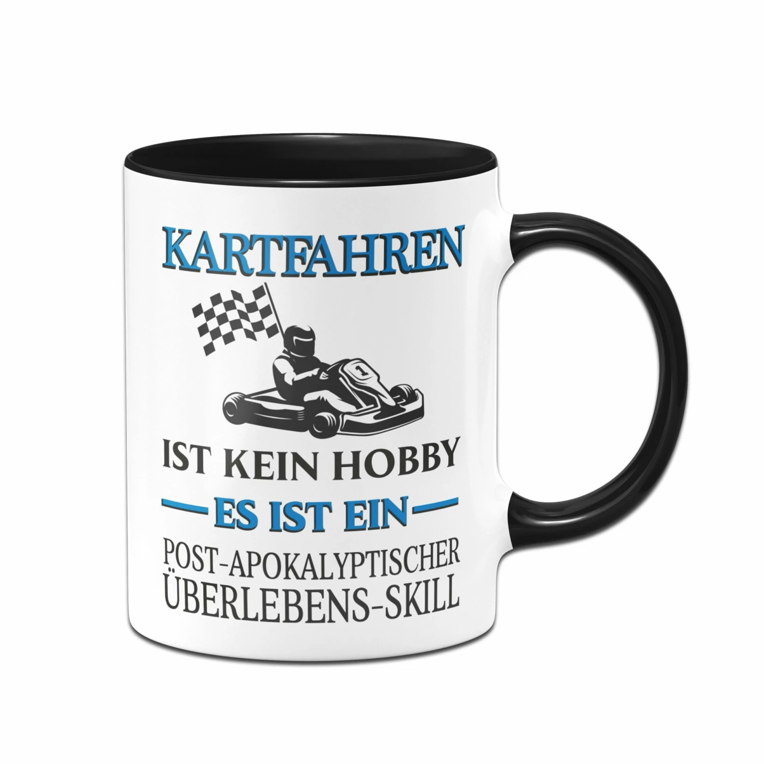 Tasse - Kartfahren Ist Kein Hobby. Es Ist Ein Post-Apokalyptischer Überlebens-Skill 1 Tasse - Kartfahren Ist Kein Hobby. Es Ist Ein Post-Apokalyptischer Überlebens-Skill