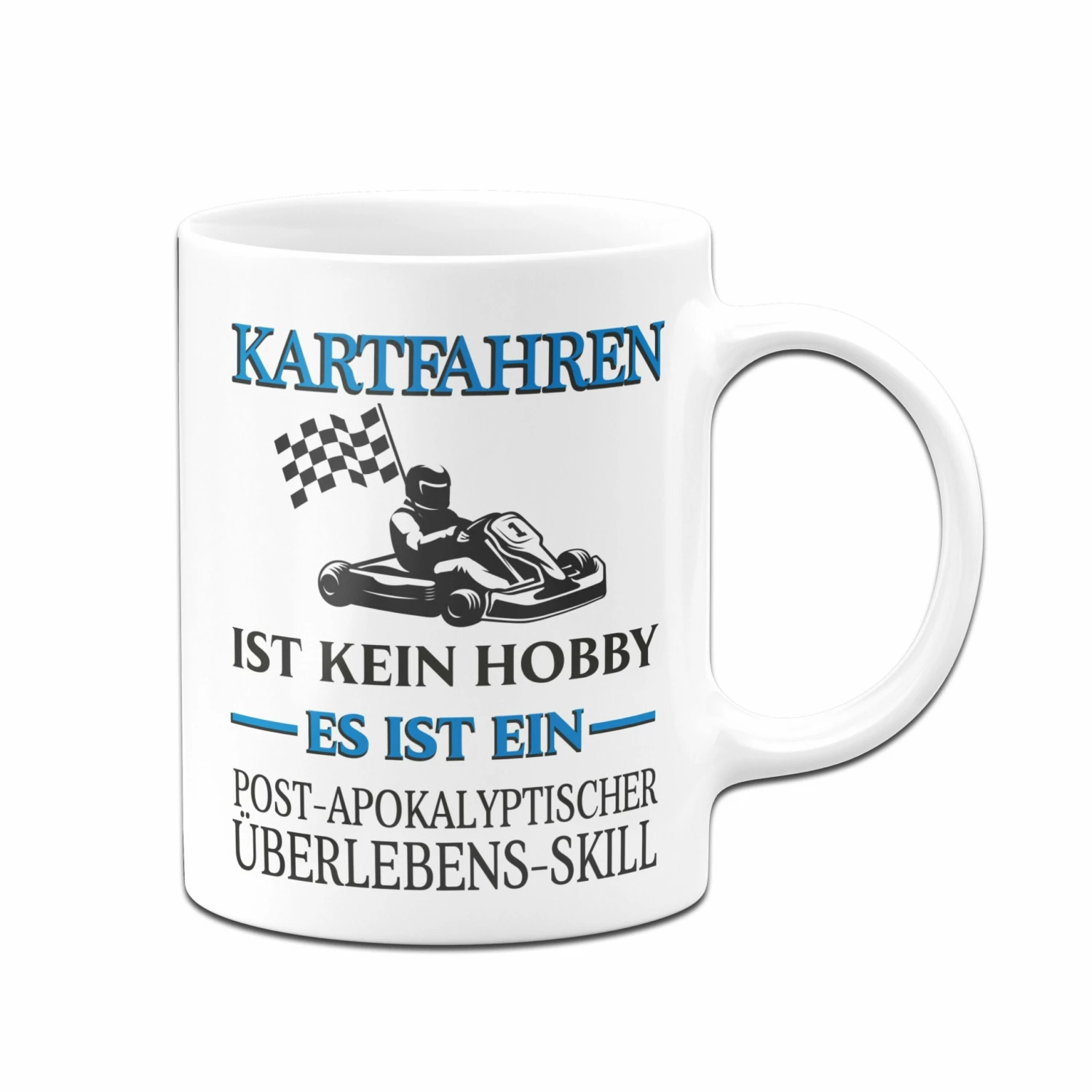 Tasse - Kartfahren Ist Kein Hobby. Es Ist Ein Post-Apokalyptischer Überlebens-Skill 3 Tasse - Kartfahren Ist Kein Hobby. Es Ist Ein Post-Apokalyptischer Überlebens-Skill – Bild 3
