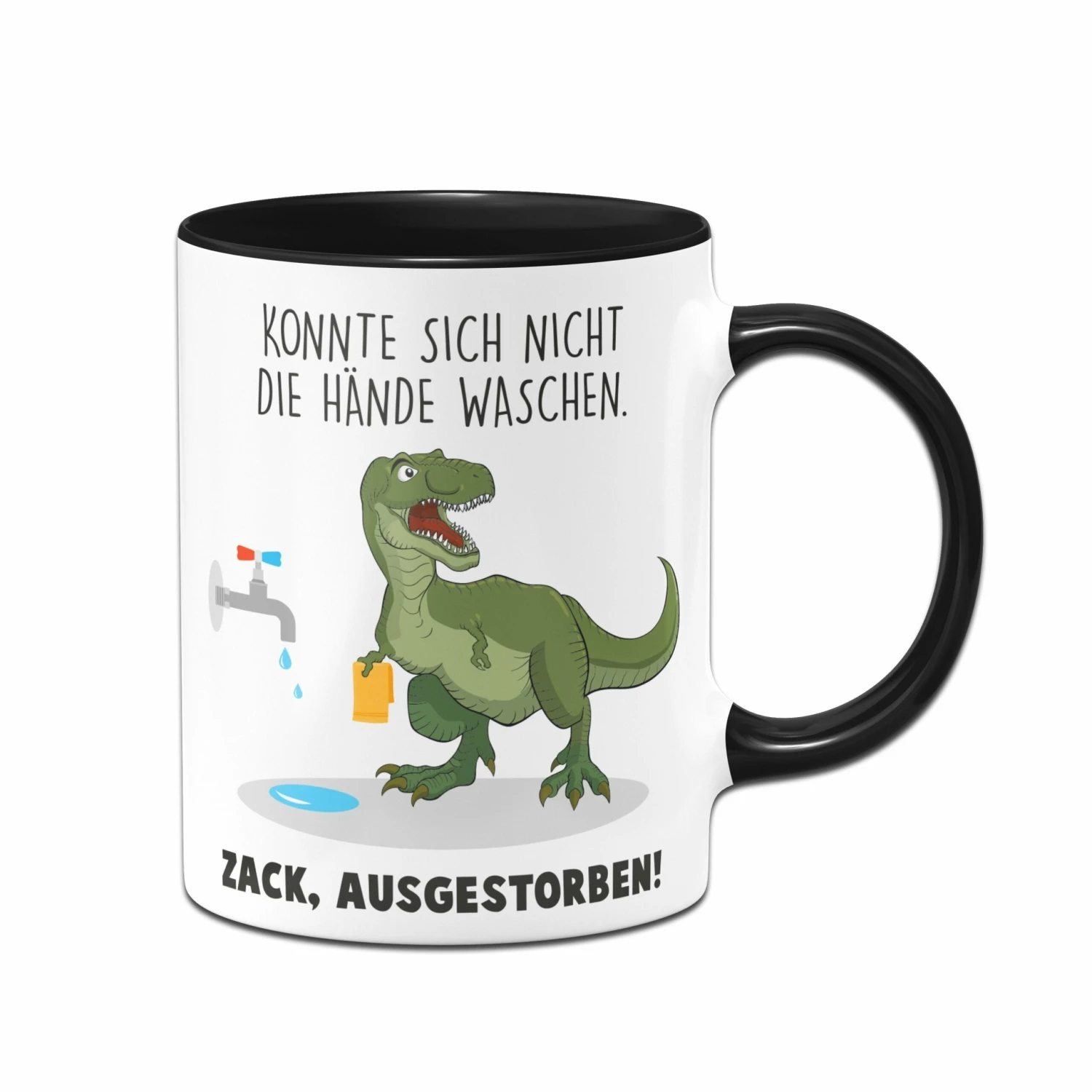 Tasse - Konnte Sich Nicht Die Hände Waschen. Zack, Ausgestorben. 1 Tasse - Konnte Sich Nicht Die Hände Waschen. Zack, Ausgestorben.