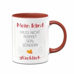 Tassen - Mein Kind Muss Nicht Perfekt Sein, Sondern Glücklich -Becher Geschäft Tasse Mein Kind muss nicht perfekt sein sondern glucklich01 af79b7aa 848b 4b56 bd30 e2ea7a2a333e 948027