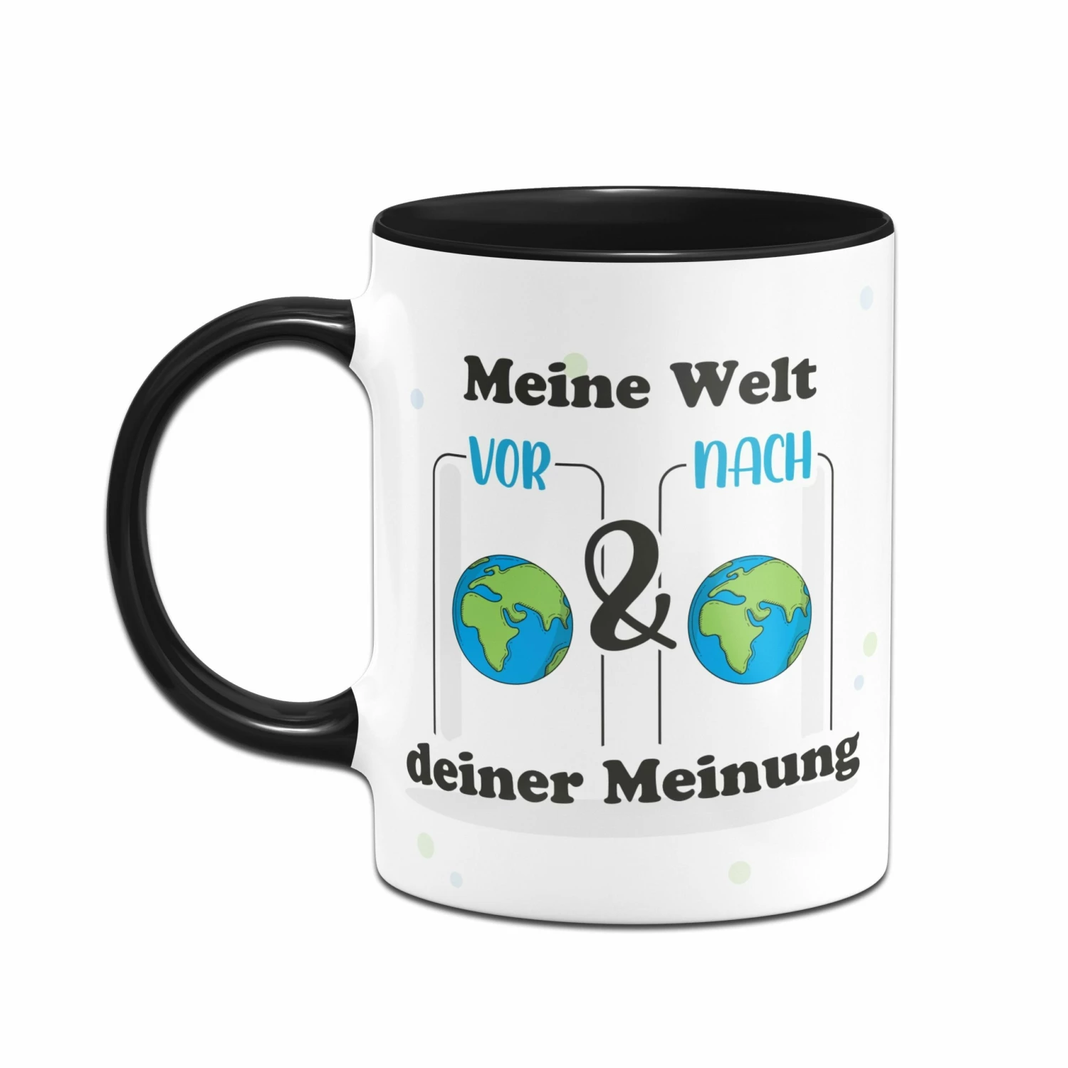 Tasse - Meine Welt Vor Und Nach Deiner Meinung. 2 Tasse - Meine Welt Vor Und Nach Deiner Meinung. – Bild 2