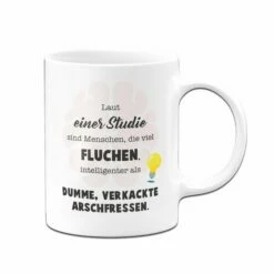 Tasse - Laut Einer Studie Sind Menschen, Die Viel Fluchen, Intelligenter. 8 Tasse - Laut Einer Studie Sind Menschen, Die Viel Fluchen, Intelligenter. -Becher Geschäft Tasse Menschen die viel fluchen02 469706