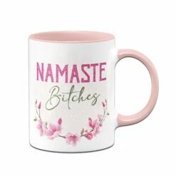 Tasse - Namaste Bitches!