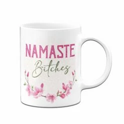 Tasse - Namaste Bitches! 8 Tasse - Namaste Bitches! -Becher Geschäft Tasse Namaste bitches02 719635