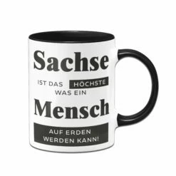 Tasse - Sachse Ist Das Höchste, Was Ein Mensch Auf Erden Werden Kann. 9 Tasse - Sachse Ist Das Höchste, Was Ein Mensch Auf Erden Werden Kann. -Becher Geschäft Tasse Sachse ist das hochste was ein mensch auf erden werden kann00 421757