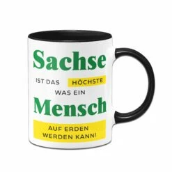Tasse - Sachse Ist Das Höchste, Was Ein Mensch Auf Erden Werden Kann.