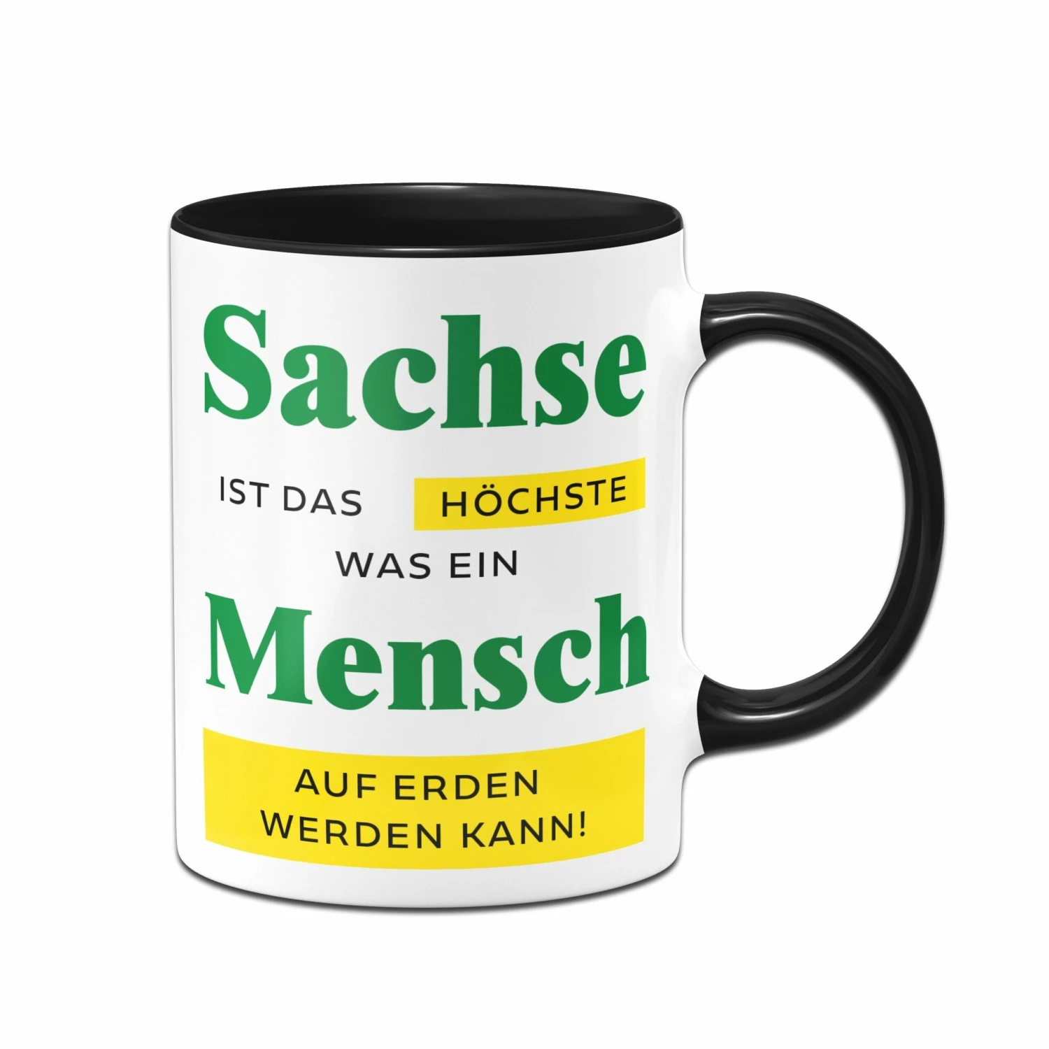 Tasse - Sachse Ist Das Höchste, Was Ein Mensch Auf Erden Werden Kann. 1 Tasse - Sachse Ist Das Höchste, Was Ein Mensch Auf Erden Werden Kann.