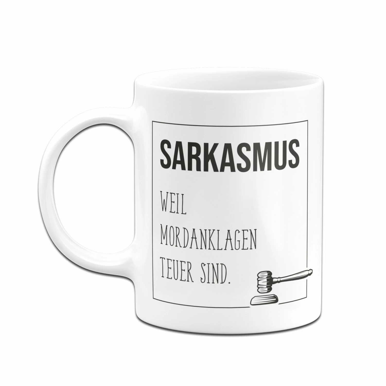 Tasse - Sarkasmus, Weil Mordanklagen Teuer Sind. 4 Tasse - Sarkasmus, Weil Mordanklagen Teuer Sind. – Bild 4