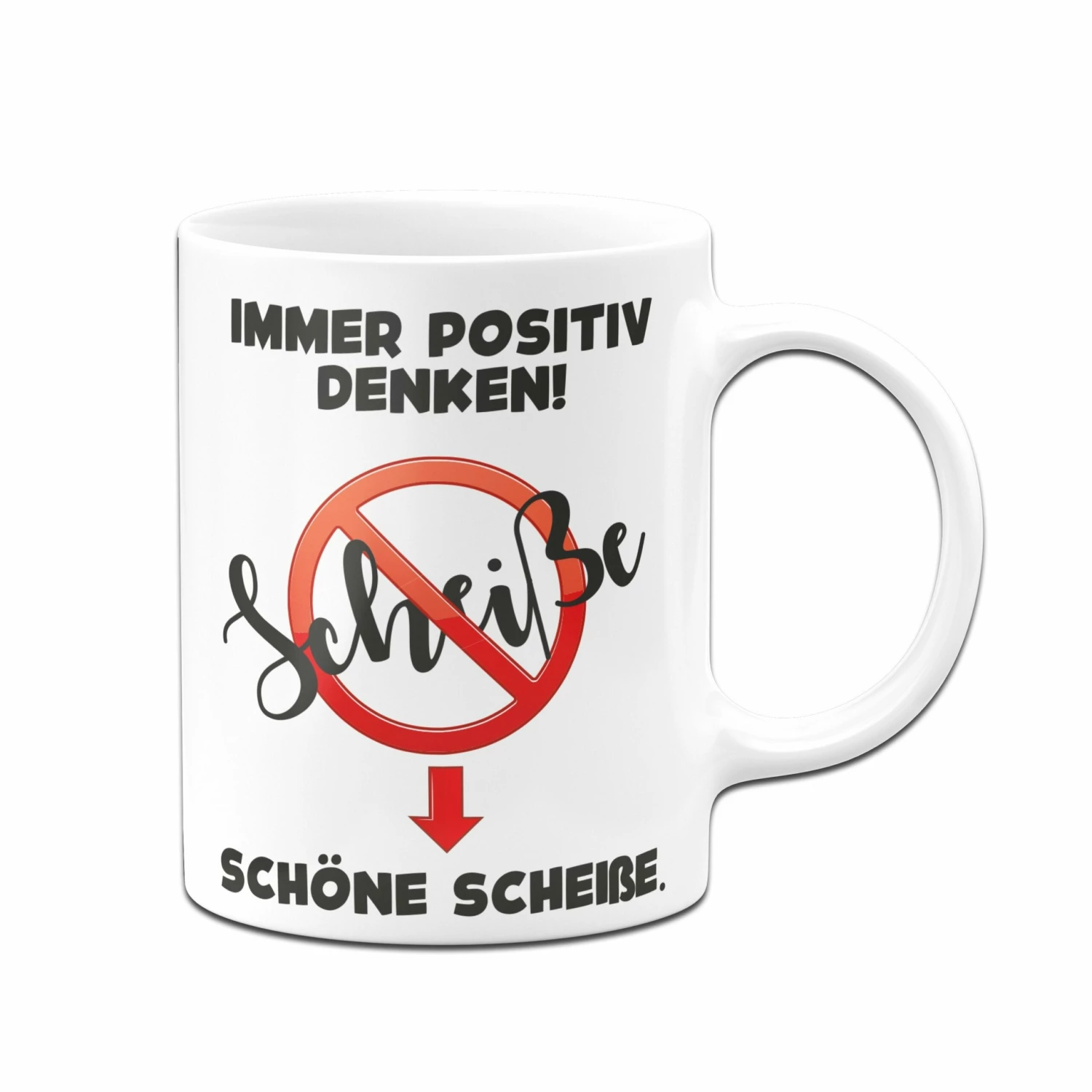 Tasse - Immer Positiv Denken! Scheiße. Schöne Scheiße. 3 Tasse - Immer Positiv Denken! Scheiße. Schöne Scheiße. – Bild 3