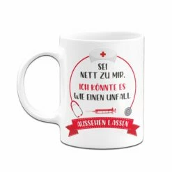 Tasse - Sei Nett Zu Mir. Ich Könnte Es Wie Einen Unfall Aussehen Lassen 8 Tasse - Sei Nett Zu Mir. Ich Könnte Es Wie Einen Unfall Aussehen Lassen -Becher Geschäft Tasse Sei nett zu mir ich konnte es wie einen Unfall aussehen lassen03 691985