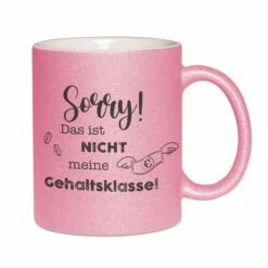 Glitzertasse - Sorry! Das Ist Nicht Meine Gehaltsklasse!