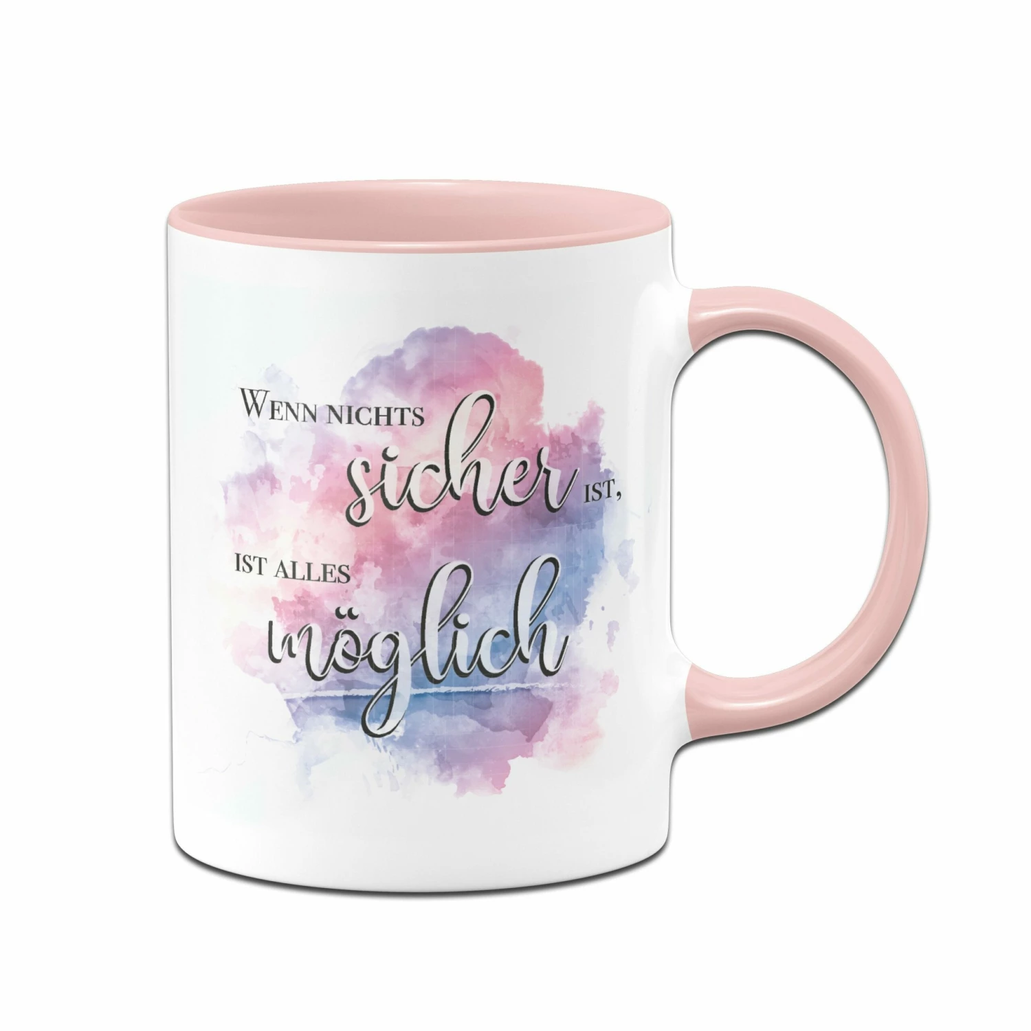 Tasse - Wenn Nichts Sicher Ist, Ist Alles Möglich. 1 Tasse - Wenn Nichts Sicher Ist, Ist Alles Möglich.