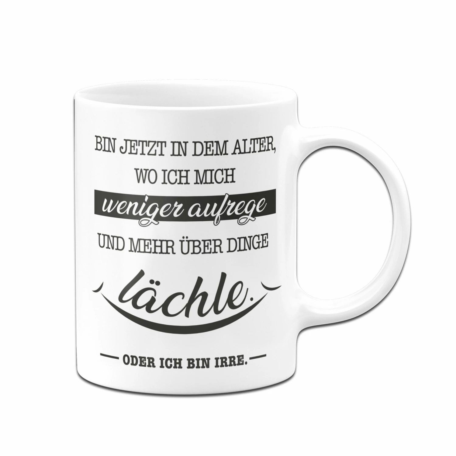 Tasse - Bin Jetzt In Dem Alter, Wo Ich Mich Weniger Aufrege 3 Tasse - Bin Jetzt In Dem Alter, Wo Ich Mich Weniger Aufrege – Bild 3