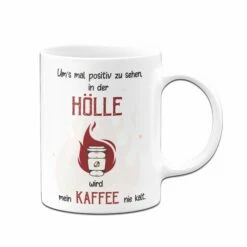 Tasse - In Der Hölle Wird Mein Kaffee Nie Kalt. -Becher Geschäft Tasse in der holle wird mein kaffee nie kalt01 969449