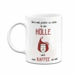 Tasse - In Der Hölle Wird Mein Kaffee Nie Kalt. -Becher Geschäft Tasse in der holle wird mein kaffee nie kalt03 233510