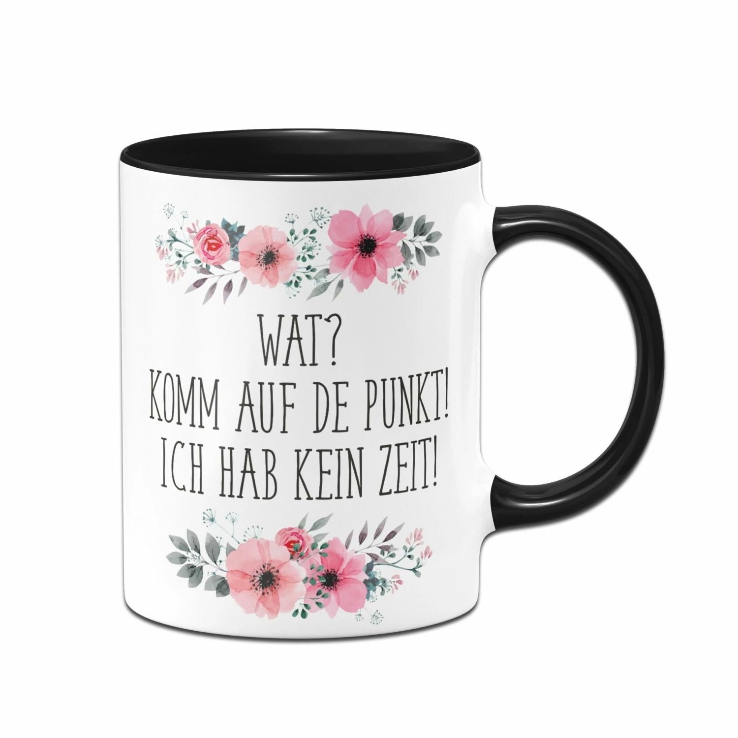 Tasse - Wat? Komm Auf De Punkt! Ich Hab Kein Zeit! 3 Tasse - Wat? Komm Auf De Punkt! Ich Hab Kein Zeit! – Bild 3
