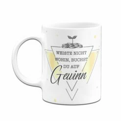 Tasse - Weißte Nicht Wohin, Buchst Du Auf Gewinn -Becher Geschäft Tasse weisste nicht wohin buchst du auf gewinn03 709546