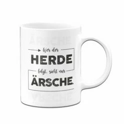 Tasse - Wer Der Herde Folgt, Sieht Nur Ärsche. -Becher Geschäft Tasse wer der herde folgt sieht nur arsche02 641517