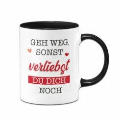 Tasse - Geh Weg, Sonst Verliebst Du Dich Noch. 7 Tasse - Geh Weg, Sonst Verliebst Du Dich Noch. -Becher Geschäft Tassen Geh weg sonst verliebst du dich noch01
