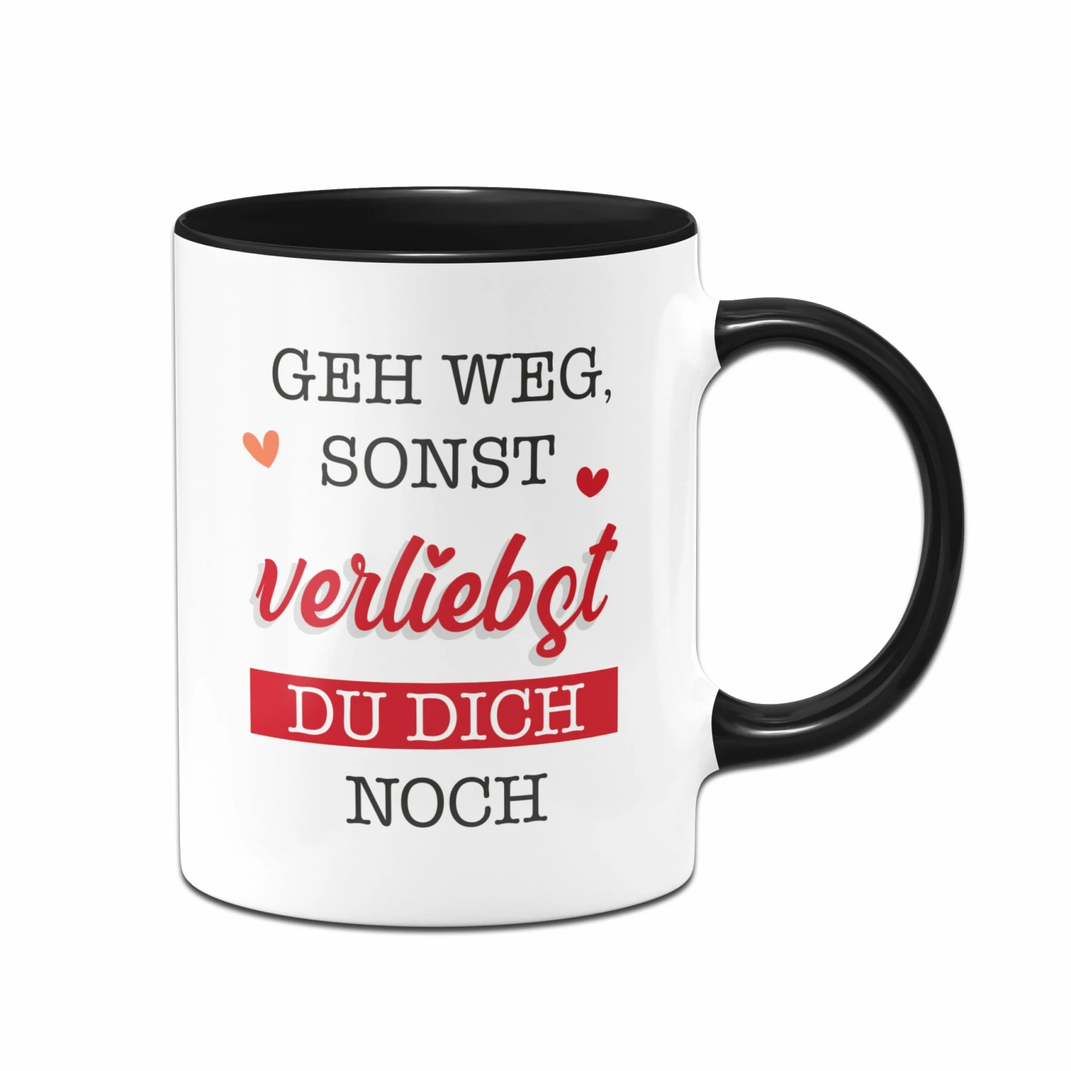 Tasse - Geh Weg, Sonst Verliebst Du Dich Noch. 3 Tasse - Geh Weg, Sonst Verliebst Du Dich Noch. – Bild 3