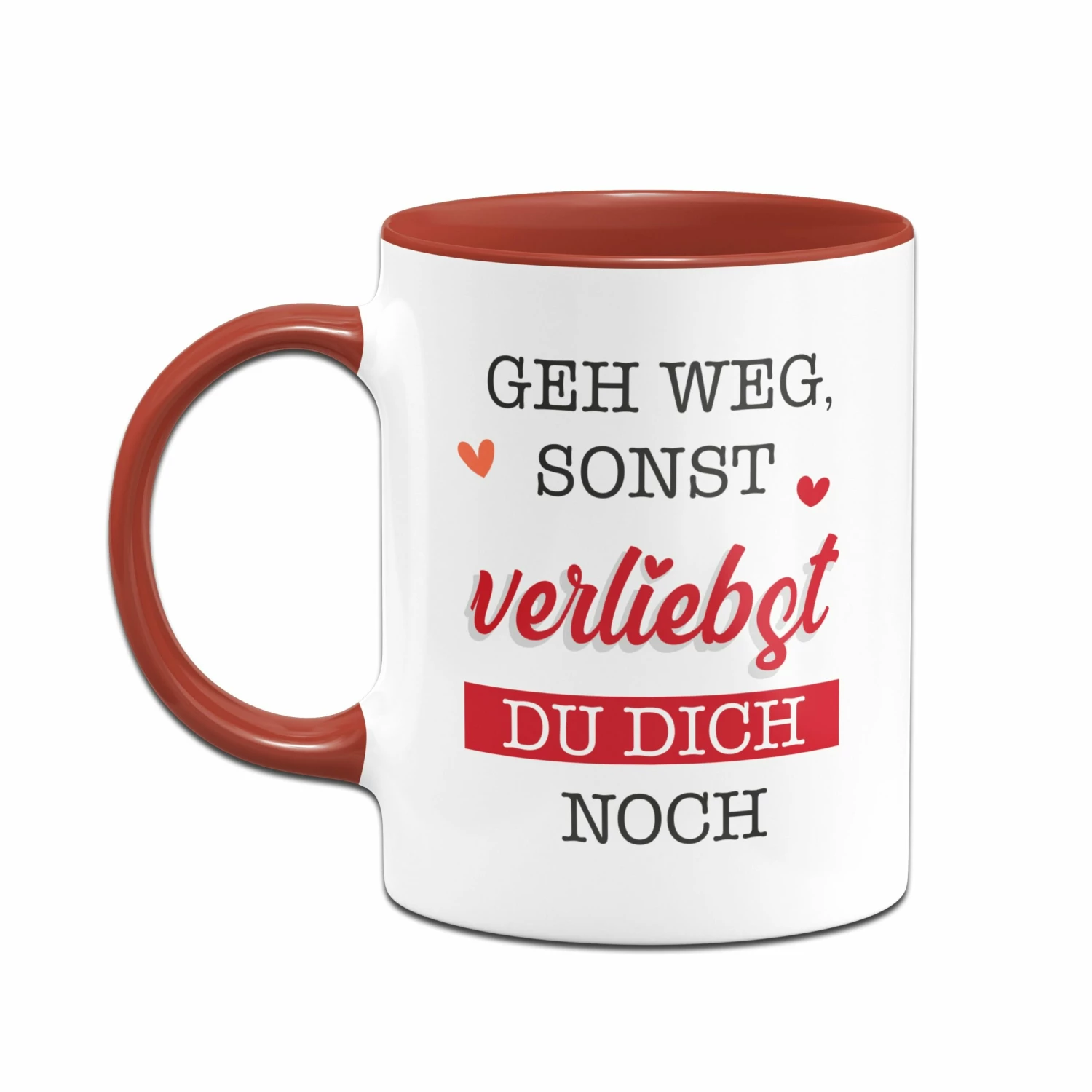 Tasse - Geh Weg, Sonst Verliebst Du Dich Noch. 2 Tasse - Geh Weg, Sonst Verliebst Du Dich Noch. – Bild 2