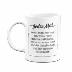 Tasse - Ich Bin Nicht Gesellschaftsfähig 8 Tasse - Ich Bin Nicht Gesellschaftsfähig -Becher Geschäft Tassenichtgesellschaftsfahig00