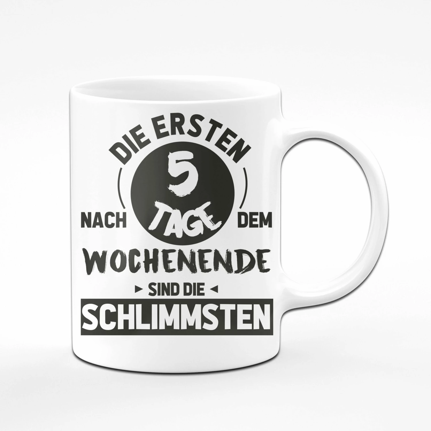 Tasse - Die Ersten 5 Tage Nach Dem Wochenende Sind Die Schlimmsten 6 Tasse - Die Ersten 5 Tage Nach Dem Wochenende Sind Die Schlimmsten – Bild 6