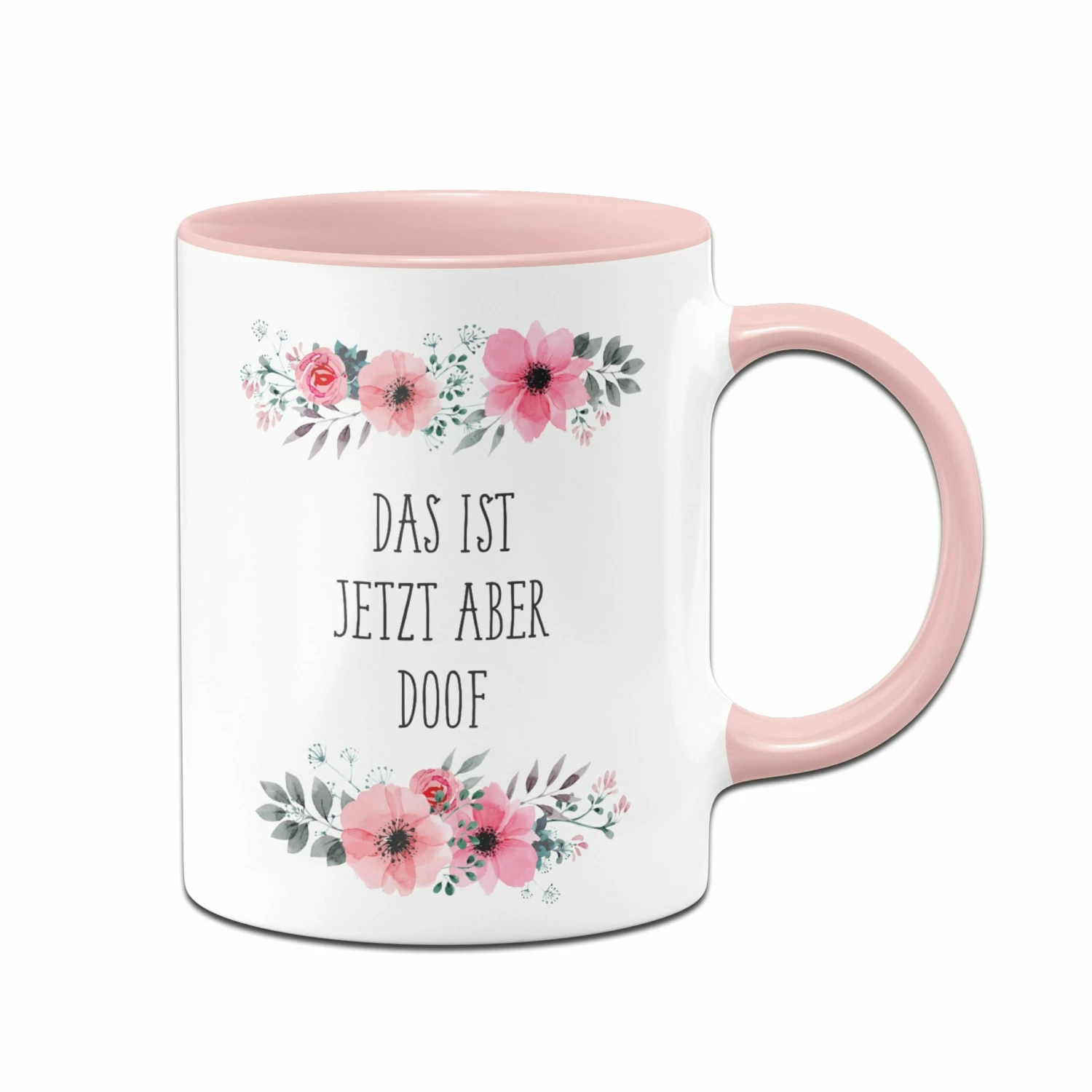 Tasse - Das Ist Jetzt Aber Doof 1 Tasse - Das Ist Jetzt Aber Doof
