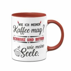 Tasse - Wie Ich Meinen Kaffee Mag? Schwarz Und Bitter Wie Meine Seele. -Becher Geschäft bild Kaffeetasse wie ich meinen Kaffe mag00 850437