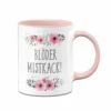 Tasse - Blöder Mistkack
