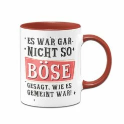 Tasse - Es War Gar Nicht So Böse Gesagt, Wie Es Gemeint War! 7 Tasse - Es War Gar Nicht So Böse Gesagt, Wie Es Gemeint War! -Becher Geschäft bild Tasse es war gar nicht so bose gesagt wie es gemeint war00 481532