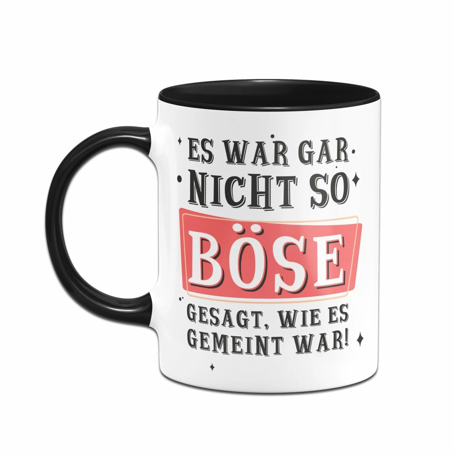 Tasse - Es War Gar Nicht So Böse Gesagt, Wie Es Gemeint War! 2 Tasse - Es War Gar Nicht So Böse Gesagt, Wie Es Gemeint War! – Bild 2