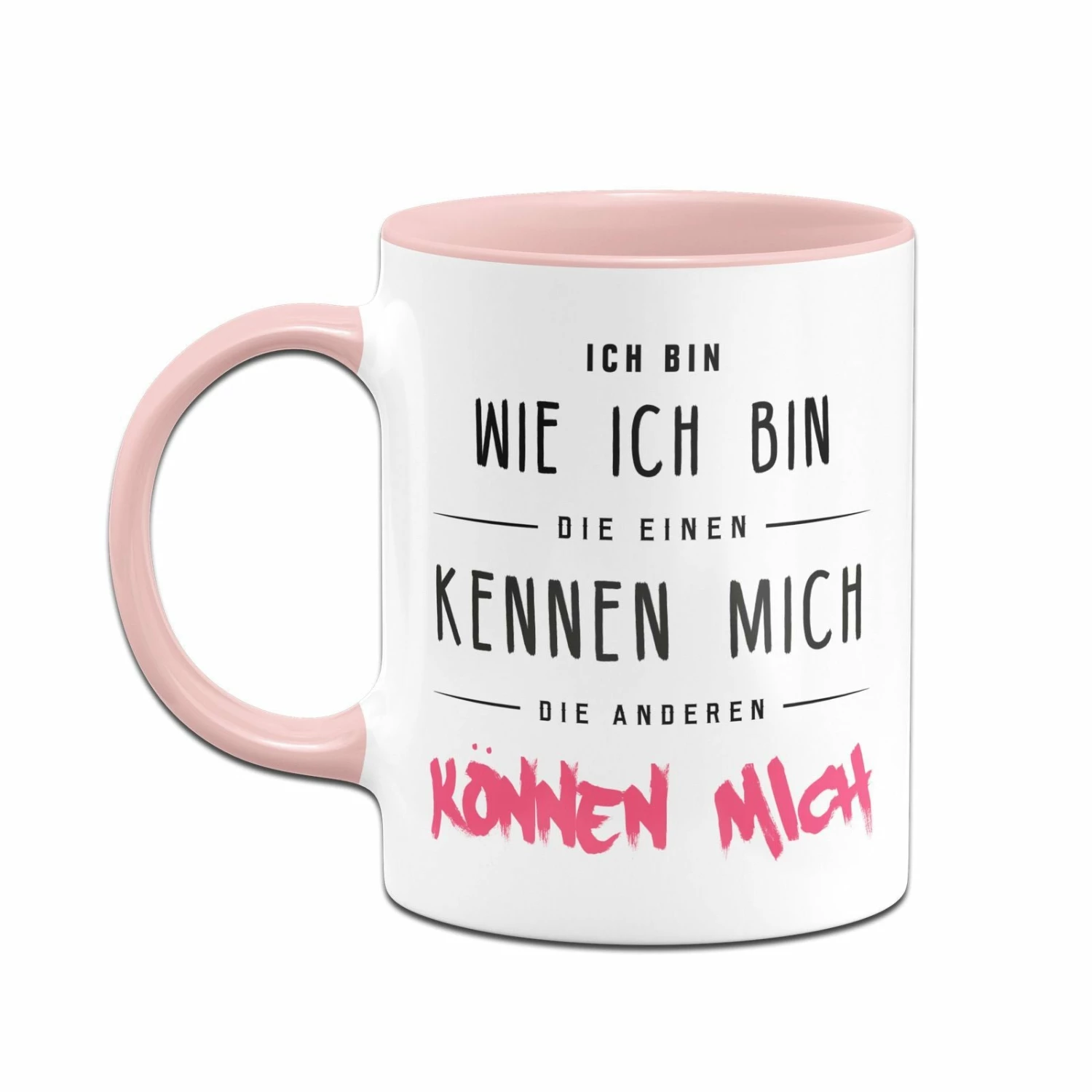 Tasse - Ich Bin Wie Ich Bin - Die Einen Kennen Mich Die Anderen Können Mich 2 Tasse - Ich Bin Wie Ich Bin - Die Einen Kennen Mich Die Anderen Können Mich – Bild 2