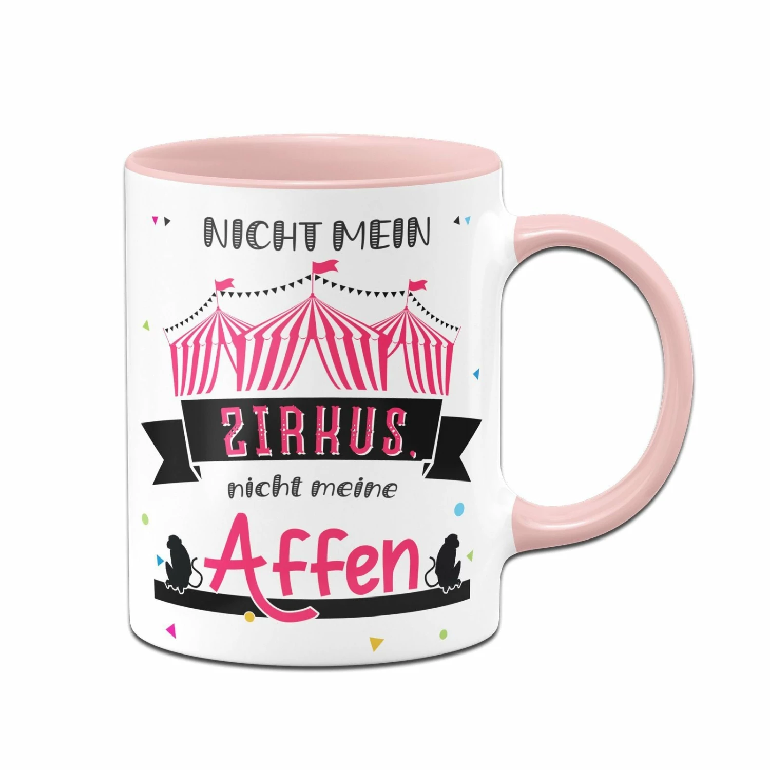 Tasse - Nicht Mein Zirkus Nicht Meine Affen 1 Tasse - Nicht Mein Zirkus Nicht Meine Affen