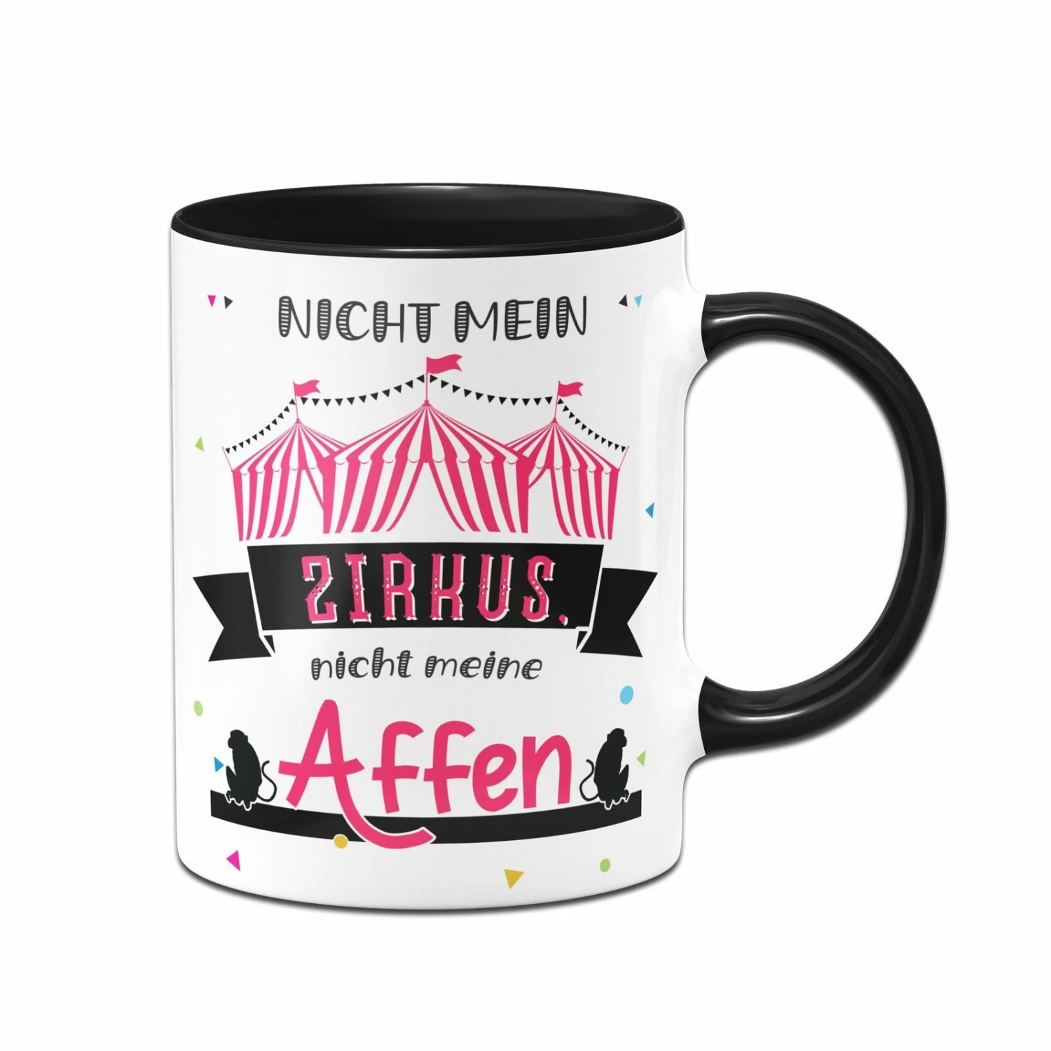 Tasse - Nicht Mein Zirkus Nicht Meine Affen 3 Tasse - Nicht Mein Zirkus Nicht Meine Affen – Bild 3