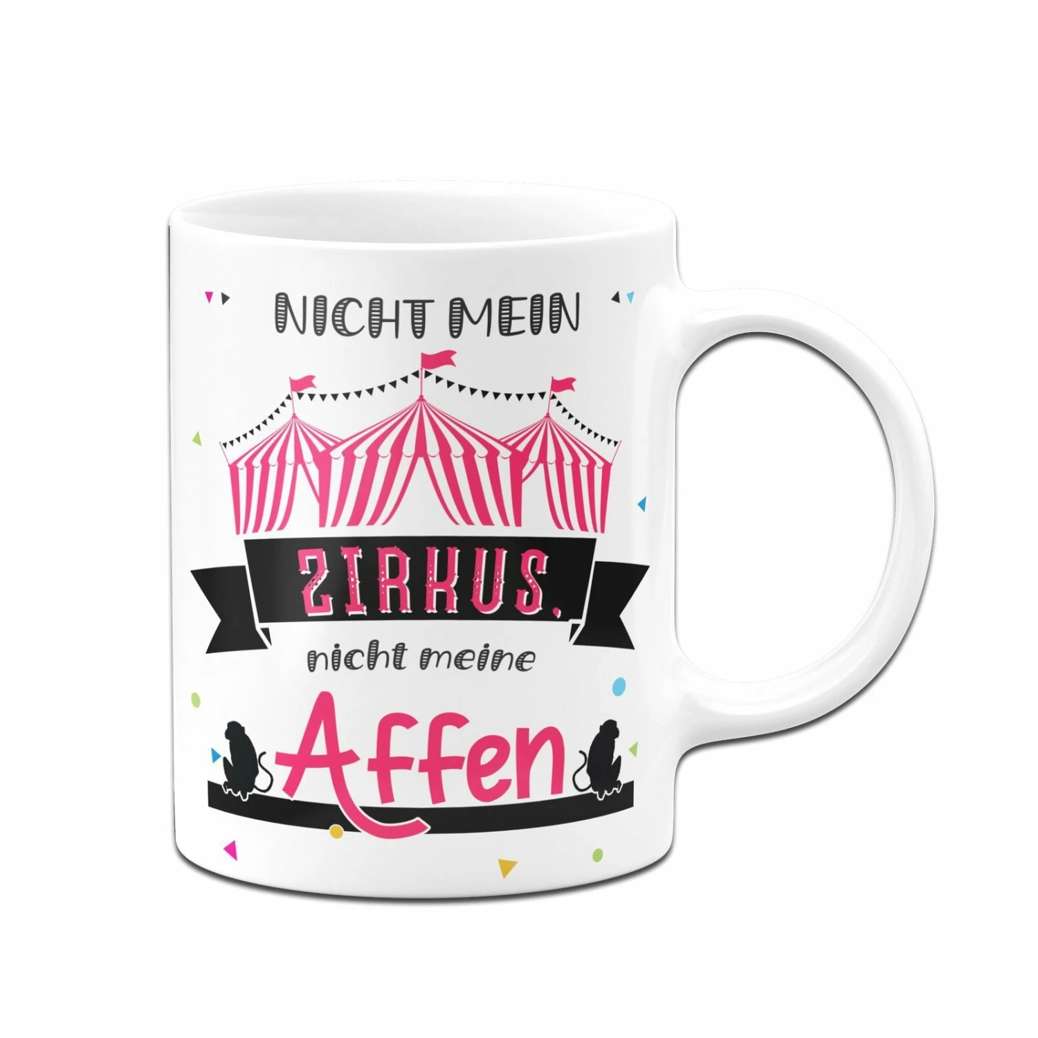Tasse - Nicht Mein Zirkus Nicht Meine Affen 4 Tasse - Nicht Mein Zirkus Nicht Meine Affen – Bild 4