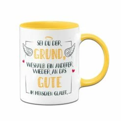 Tasse - Sei Du Der Grund Weshalb Ein Anderer Wieder An Das Gute Im Menschen Glaubt 9 Tasse - Sei Du Der Grund Weshalb Ein Anderer Wieder An Das Gute Im Menschen Glaubt -Becher Geschäft bild Tasse sei du der grund weshalb ein anderer wieder an das gute im menschen glaubt00 383598