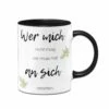 Tasse - Wer Mich Nicht Mag Der Muss Halt An Sich Arbeiten