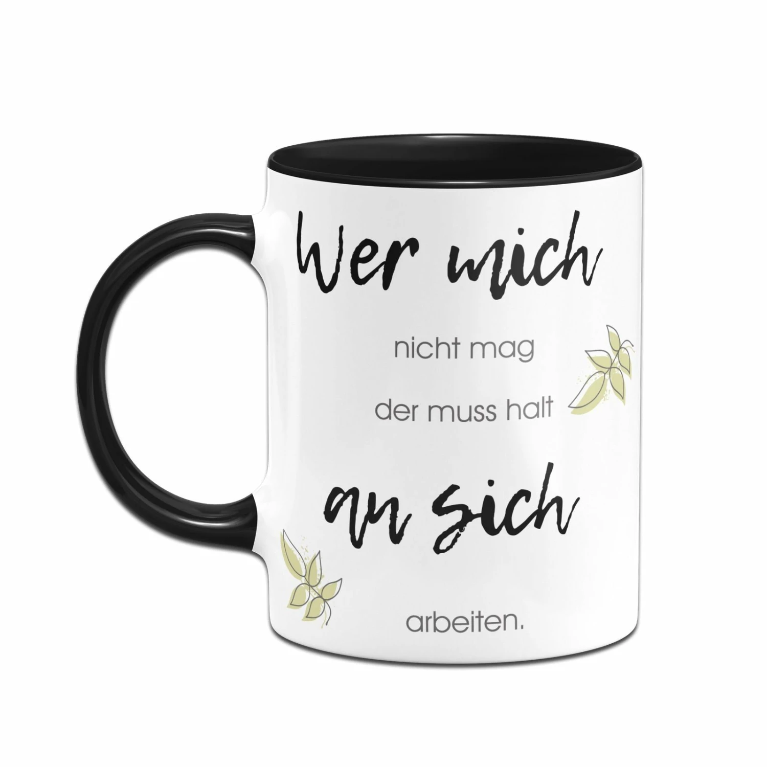 Tasse - Wer Mich Nicht Mag Der Muss Halt An Sich Arbeiten 2 Tasse - Wer Mich Nicht Mag Der Muss Halt An Sich Arbeiten – Bild 2