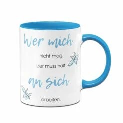 Tasse - Wer Mich Nicht Mag Der Muss Halt An Sich Arbeiten 8 Tasse - Wer Mich Nicht Mag Der Muss Halt An Sich Arbeiten -Becher Geschäft bild Tasse wer mich nicht mag der muss halt an sich arbeiten04 793090