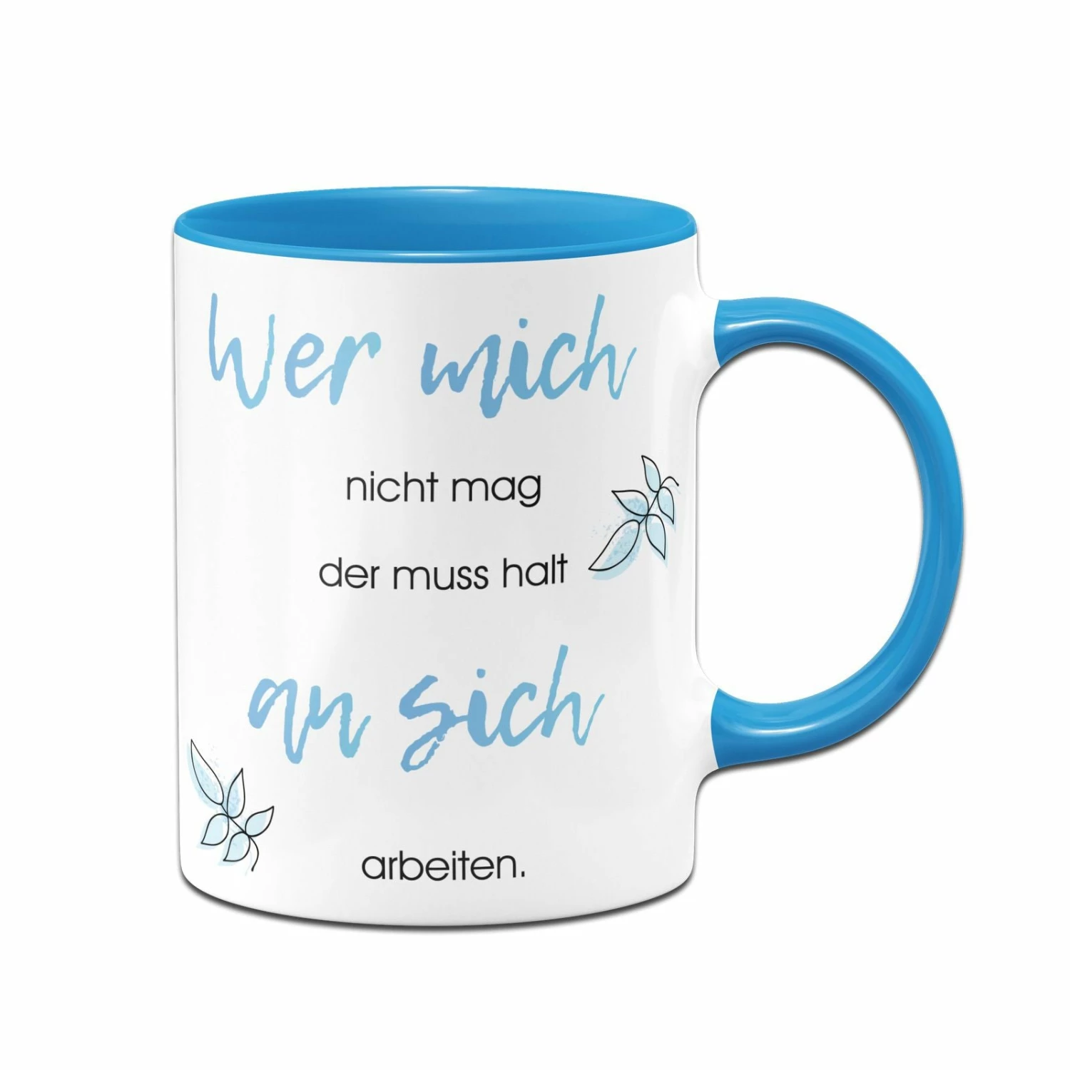 Tasse - Wer Mich Nicht Mag Der Muss Halt An Sich Arbeiten 3 Tasse - Wer Mich Nicht Mag Der Muss Halt An Sich Arbeiten – Bild 3
