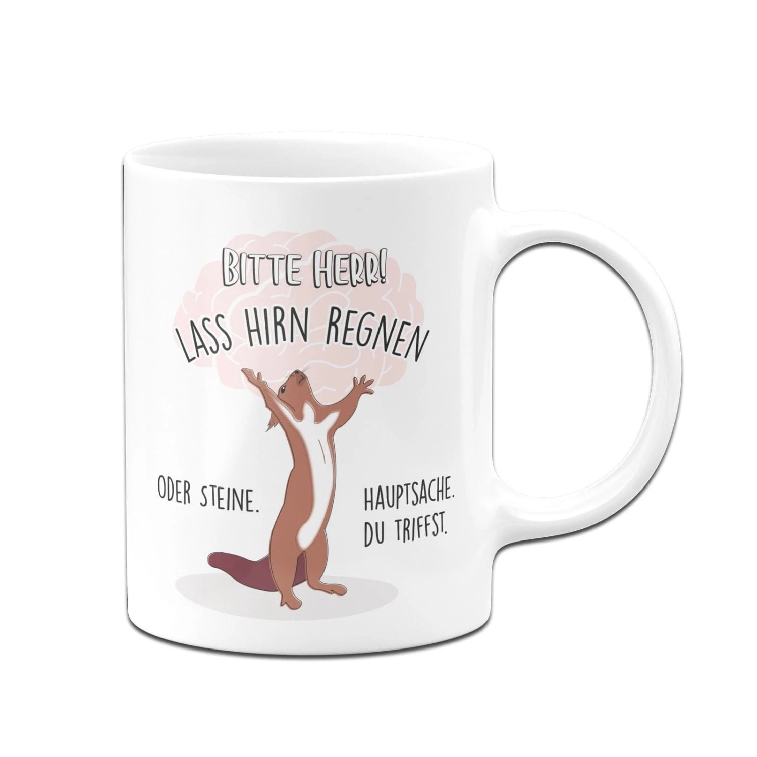 Eichhörnchen Tasse - Bitte Herr! Lass Hirn Regnen Oder Steine. Hauptsache Du Triffst. 4 Eichhörnchen Tasse - Bitte Herr! Lass Hirn Regnen Oder Steine. Hauptsache Du Triffst. – Bild 4