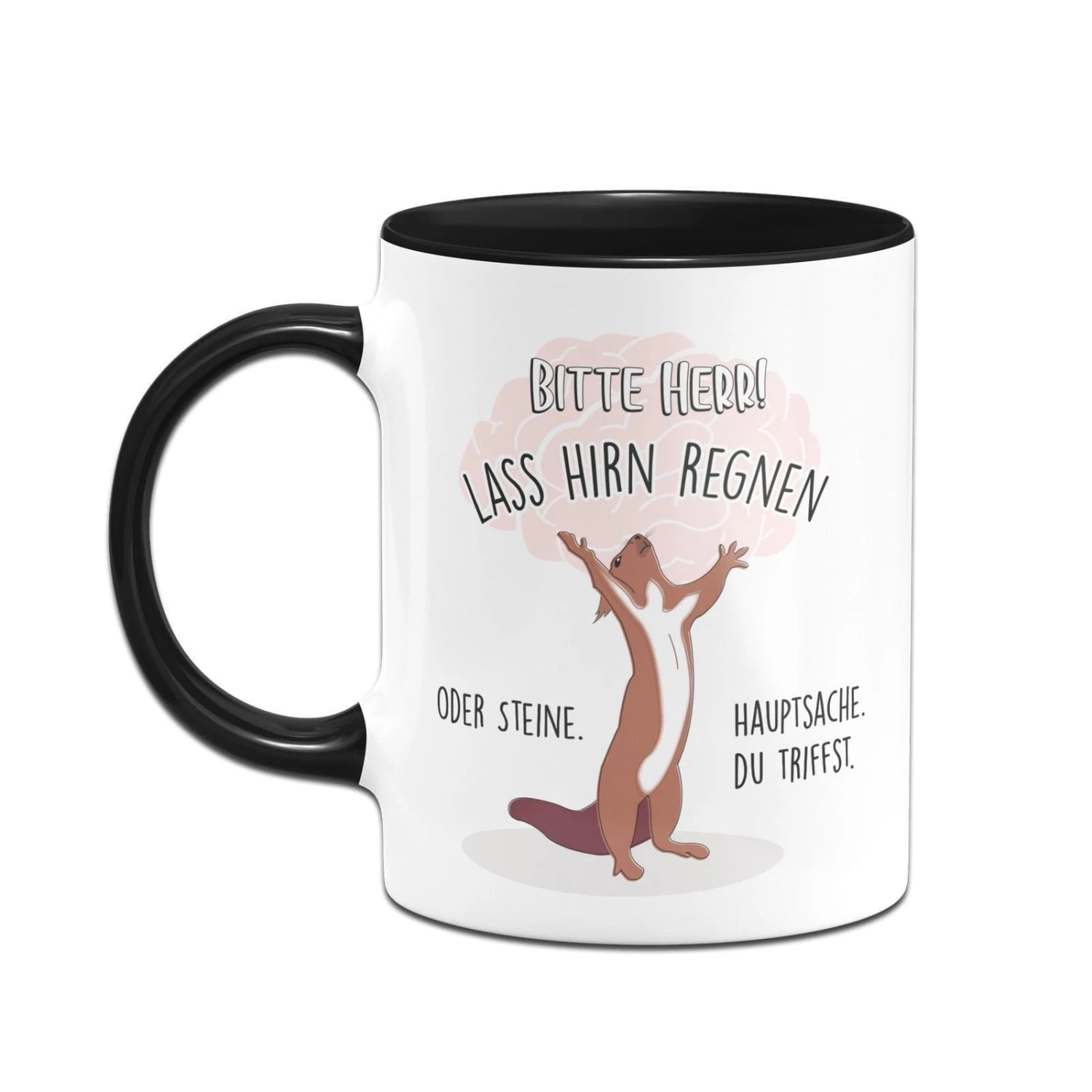 Eichhörnchen Tasse - Bitte Herr! Lass Hirn Regnen Oder Steine. Hauptsache Du Triffst. 2 Eichhörnchen Tasse - Bitte Herr! Lass Hirn Regnen Oder Steine. Hauptsache Du Triffst. – Bild 2