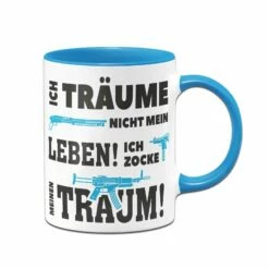 Tasse - Ich Träume Nicht Mein Leben! Ich Zocke Meinen Traum! 9 Tasse - Ich Träume Nicht Mein Leben! Ich Zocke Meinen Traum! -Becher Geschäft bild gaming tasse zocker 4 751700
