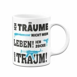 Tasse - Ich Träume Nicht Mein Leben! Ich Zocke Meinen Traum! 10 Tasse - Ich Träume Nicht Mein Leben! Ich Zocke Meinen Traum! -Becher Geschäft bild gaming tasse zocker 5 829224