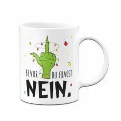 Grinch Tasse - Bevor Du Fragst NEIN (Mittelfinger) -Becher Geschäft bild grinch tasse bevor du fragst nein mittelfinger 531501