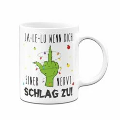 Grinch Tasse - La-Le-Lu Wenn Dich Einer Nervt Schlag Zu! (Mittelfinger) -Becher Geschäft bild grinch tasse la le lu wenn dich einer nervt schlag zu mittelfinger 126330
