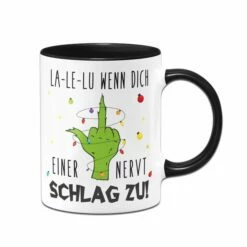 Grinch Tasse - La-Le-Lu Wenn Dich Einer Nervt Schlag Zu! (Mittelfinger) -Becher Geschäft bild grinch tasse la le lu wenn dich einer nervt schlag zu mittelfinger 620109